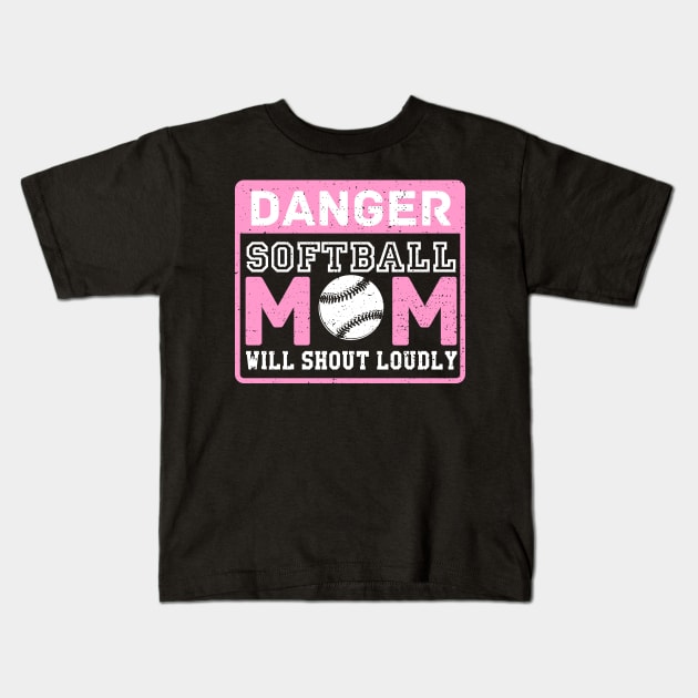 Cute & Funny Danger Softball Mom Will Shout Loudly Kids T-Shirt by theperfectpresents